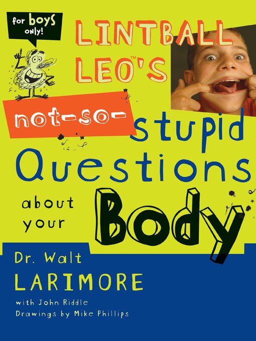 Walt Larimore, MD创作的Lintball Leo's Not-So-Stupid Questions About Your Body作品的详细信息 - 可供借阅